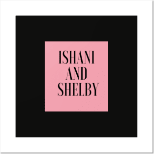 Ishani and Shelby Posters and Art